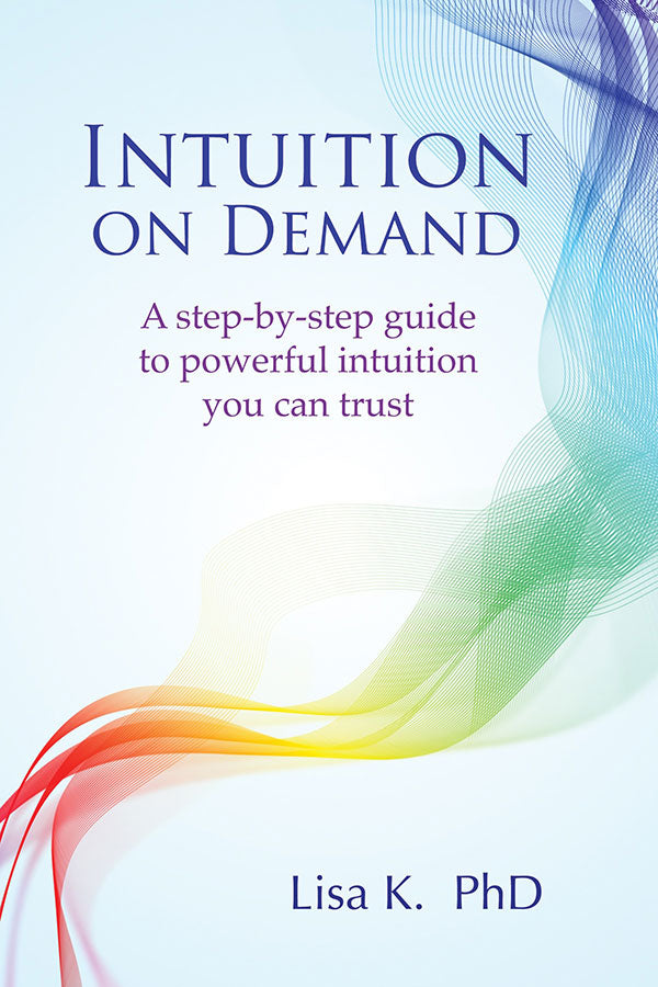 How to Make Decisions You can Trust with Intuition Expert Lisa K.
