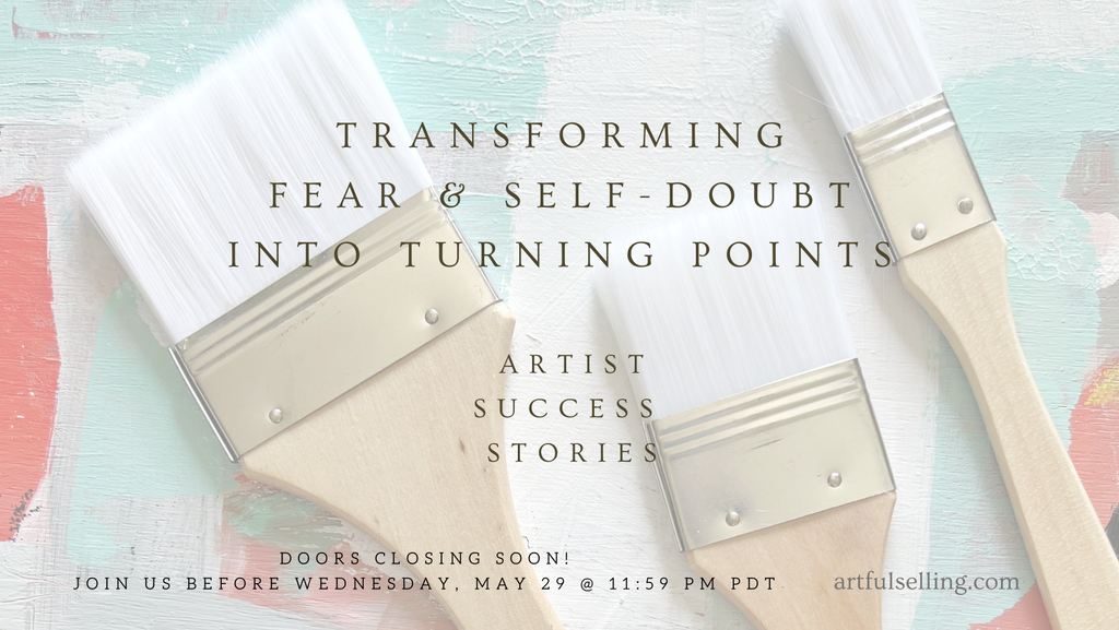 Artist Success Stories - Transforming Self-Doubt and Fear into Turning Points with Lisa Kurt, Jessica Tepora, Dionna Vereen